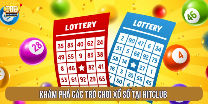 Các trò chơi xổ số tại HITCLUB cho người tham gia