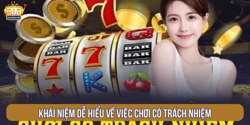 khai-niem-de-hieu-ve-viec-choi-co-trach-nhiem