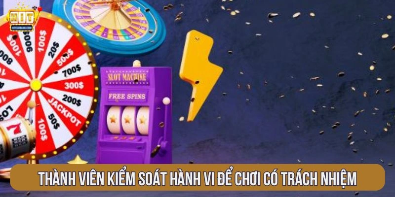 thanh-vien-kiem-soat-hanh-vi-de-choi-co-trach-nhiem